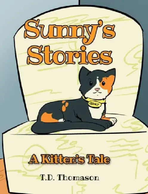 Sunny's Stories: A Kitten's Tale by T. D. Thomason