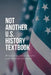Not Another U.S. History Textbook by Adam Strube