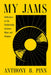 My Jams: Reflections on the Relationship Between Music and Religion by Anthony B. Pinn