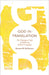 God in Translation: The Theological Gifts of Exploring Biblical Languages by Doreen M. McFarlane