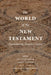 The World of the New Testament: Encountering Texts in Context by David Cielontko, Tobias Nicklas, Lily C. Vuong