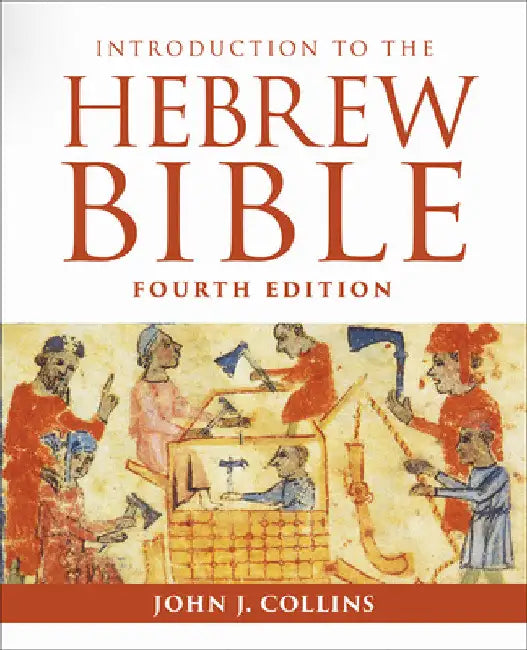Introduction to the Hebrew Bible: Fourth Edition by John J. Collins