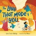 The Love That Made You by Grace Semler Baldridge, Fran Alvarez