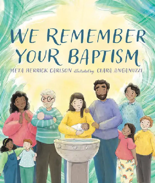 We Remember Your Baptism by Meta Herrick Carlson, Clara Anganuzzi