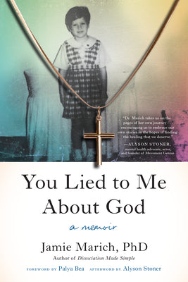 You Lied to Me about God: A Memoir by Jamie Marich