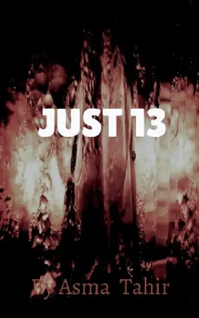 Just 13 by Asma Tahir