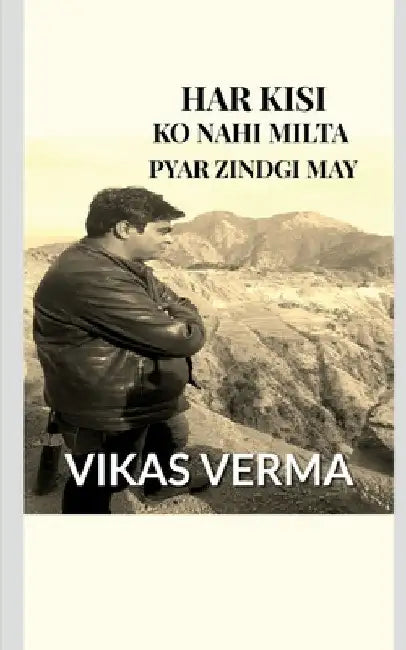 Har Kisi Ko Nahi Milta.......Pyar Zindgi May by Vikas Verma