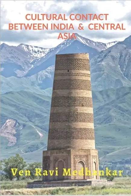 Cultural Contact Between India & Central Asia by Ven Ravi Medhankar