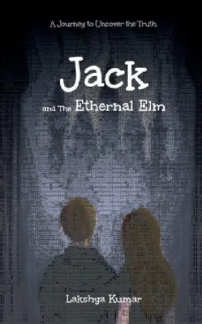 Jack And The Ethernal Elm by Lakshya Kumar