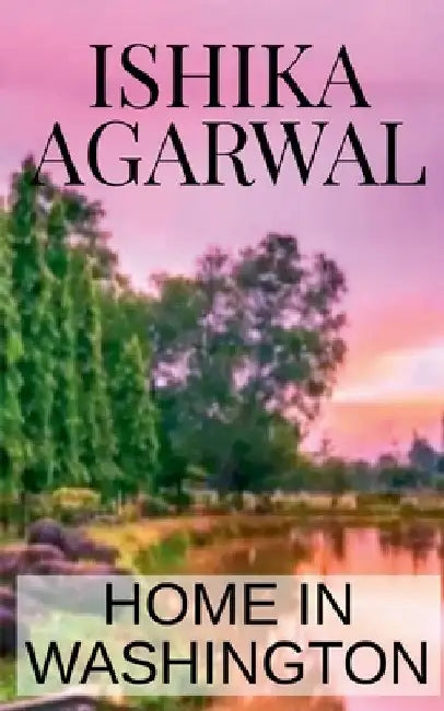 Home In Washington by Ishika Agarwal