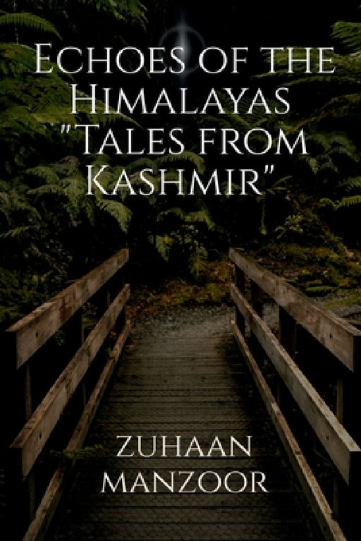"Echoes of the Himalayas by Zuhaan Manzoor