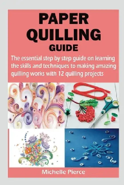 Paper Quilling Guide by Michelle Pierce