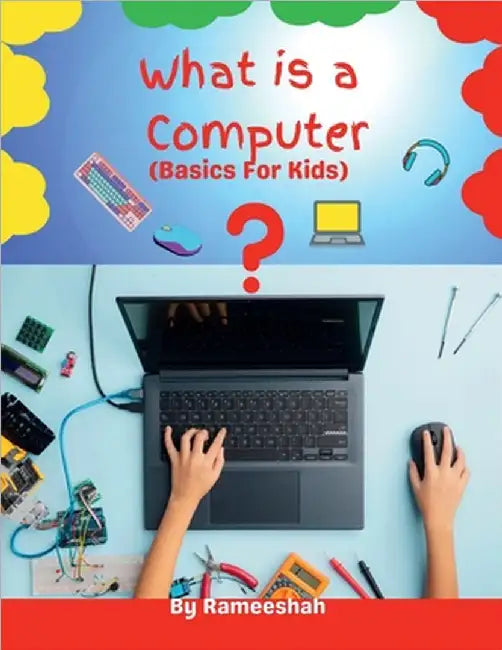 My Computer Basic for Kids: Educational Book For Grade 1-3 by Rameeshah Shah