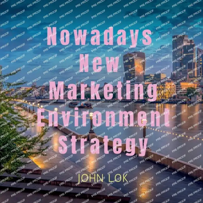 Nowadays New Marketing Environment Strategy by John Lok