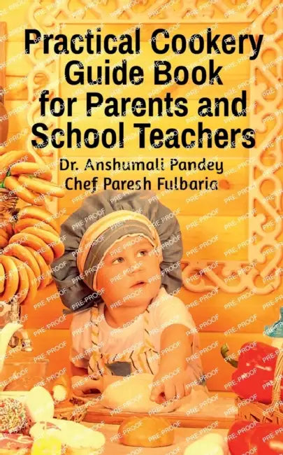 Practical Cookery Guide Book for Parents and School Teachers by Chef Paresh