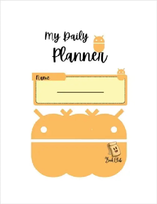 My Daily Planner: Orange Robot Undated Daily School Planner for Children- 122 Pages - Large (8.5" x 11") by Farah Rustom