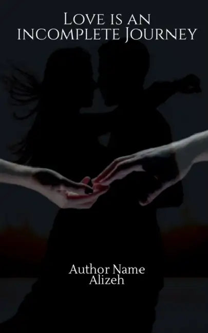 Love Is an Incomplete Journey by Alizeh