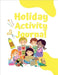 Holiday Activity Journal: Activity Book For Kids (7 - 12 years) / Holiday Reflection, Maze, Notes, Drawing, Colouring, Goals, Maths, and much more / L by Farah Rustom