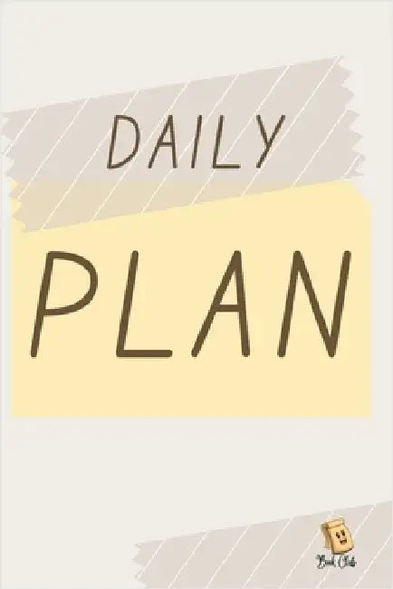 Daily Plan: Today's Schedule, Top Priorities, For Tomorrow, Notes Daily Plan - (6" x 9") - 120 pages - Gifts for Students by Farah Rustom