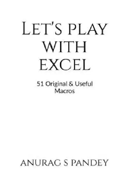 Let's Play with Excel by Anurag S