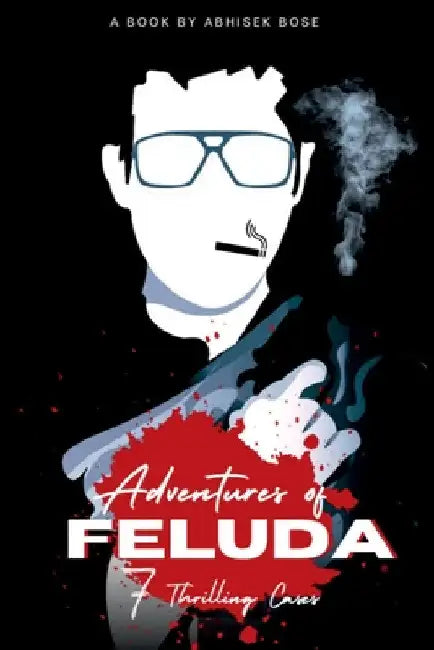 The Adventures of Feluda by Abhisek Bose