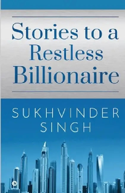 Stories to a Restless Billionaire by Sukhvinder Singh