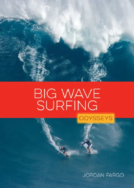 Big Wave Surfing by Jordan Fargo, Emma Carlson Berne