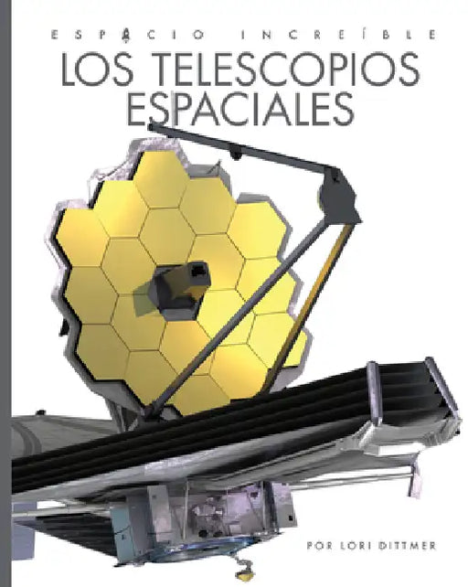 Los Telescopios Espaciales by Lori Dittmer