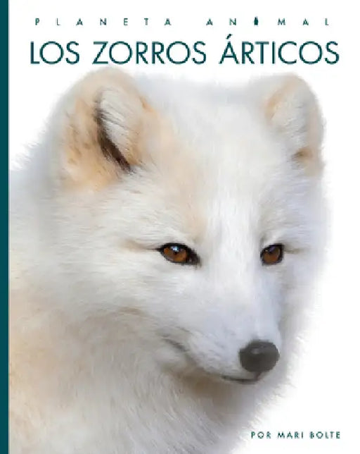 Los Zorros Árticos by Mari Bolte