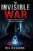 The Invisible War: Cybersecurity in the Age of Exposure by Ruscscak