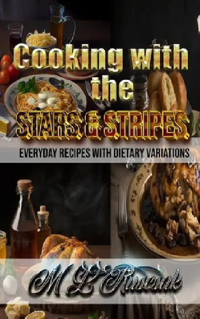 Cooking with the Stars & Stripes by M. L. Ruscsak