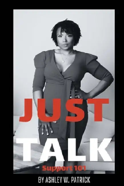 Just Talk: Support 101 by Ashley W. Patrick