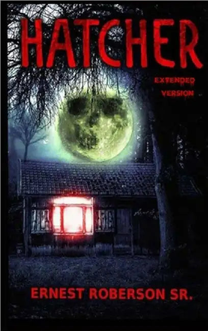 Hatcher: Extended Version by Roberson, Ernest, Sr.