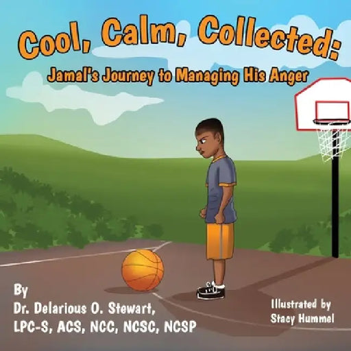 Cool, Calm, and Collected: Jamal's Journey to Managing His Anger by Stacy Hummel