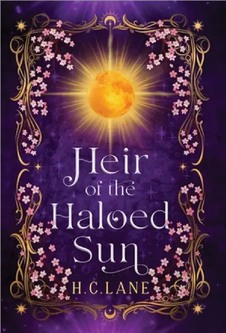 Heir of the Haloed Sun: A Romantasy Adventure by H. C. Lane