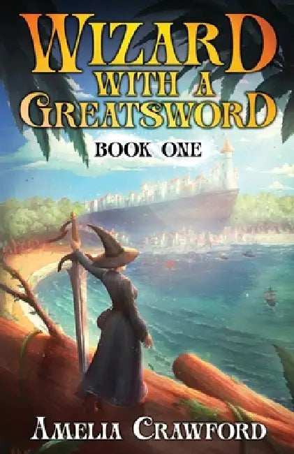 Wizard with a Greatsword: A Progression Fantasy Adventure by Moonquill, Amelia Crawford