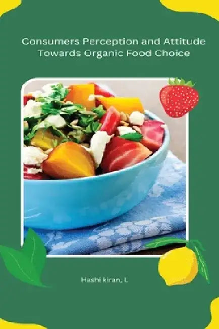Consumers Perception and Attitude Towards Organic Food Choice by Hashi Kiran L.