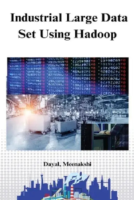 Industrial large data set using hadoop by Dayal Meenakshi