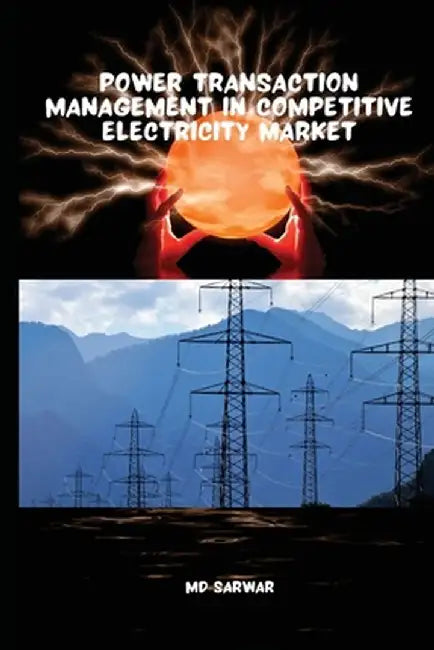 Power Transaction Management in Competitive Electricity Market by Sarwar 
