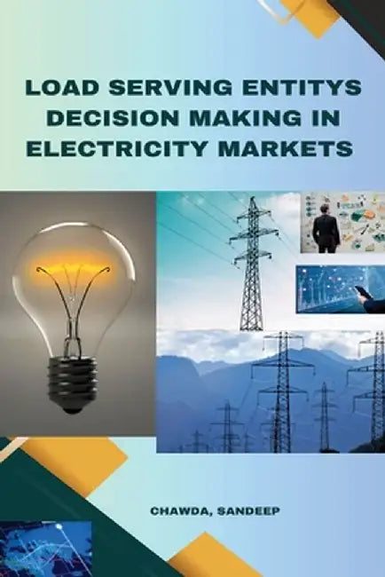 Load Serving Entity's Decision Making in Electricity Markets by Sandeep Chawda