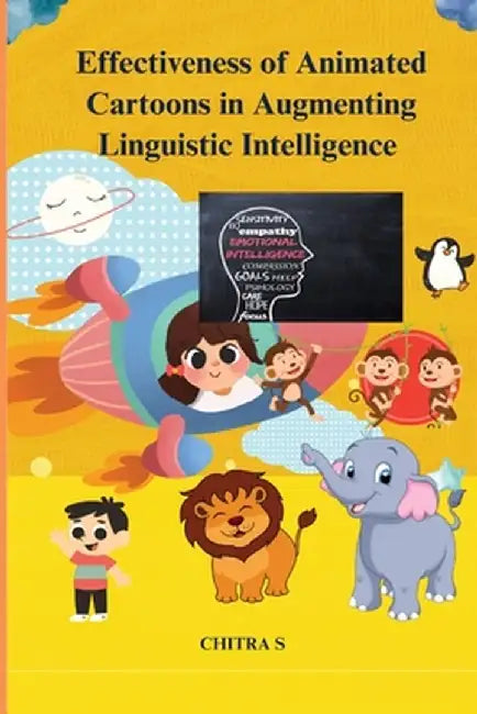 Effectiveness of animated cartoons in augmenting linguistic intelligence by Chitra S