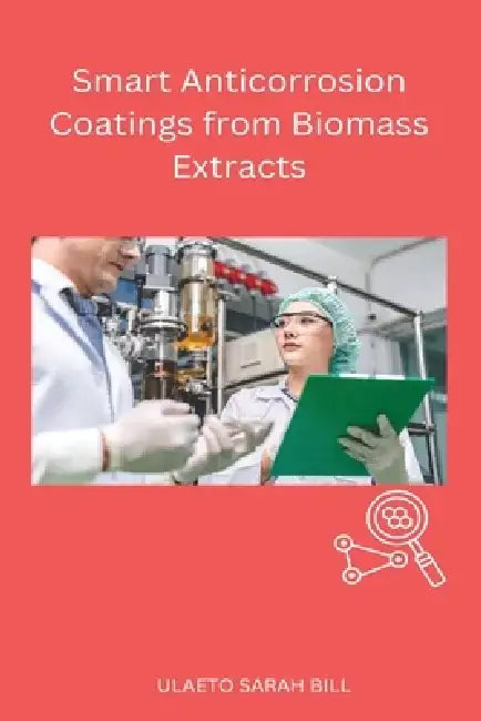 Smart Anticorrosion Coatings from Biomass Extracts by Ulaeto Sarah Bill