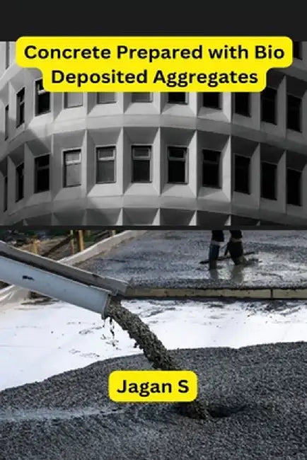 Concrete Prepared with Bio Deposited Aggregates by Jagan S