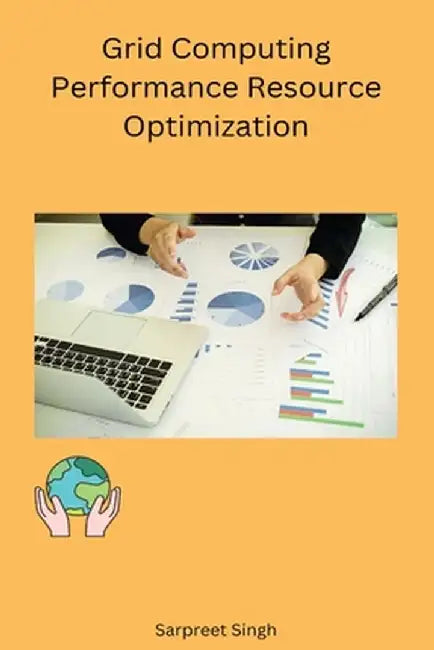 Grid Computing Performance Resource Optimization by Singh Sarpreet