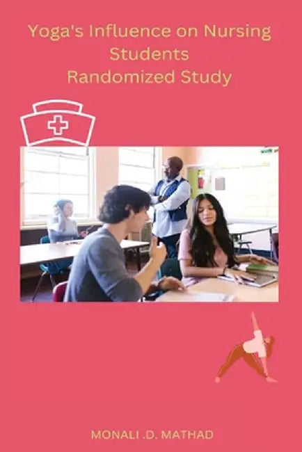 Yoga's Influence on Nursing Students Randomized Study by Mathad Monali D.