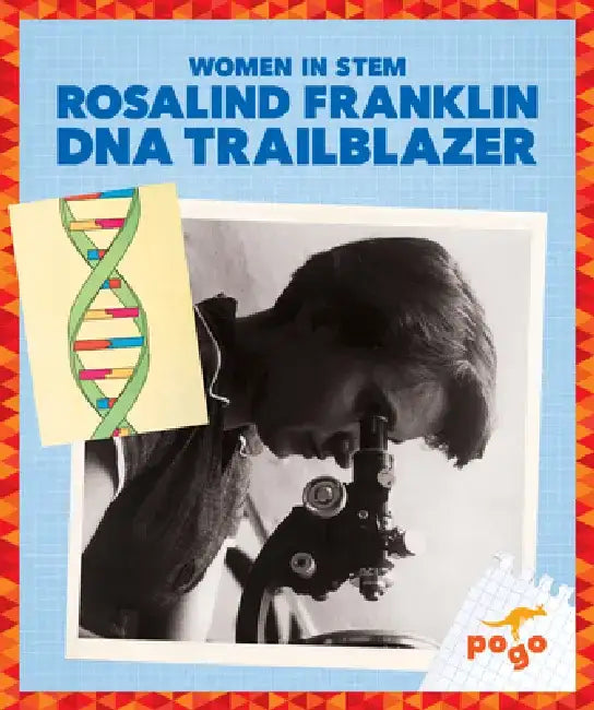 Rosalind Franklin: DNA Trailblazer by Clara Maccarald