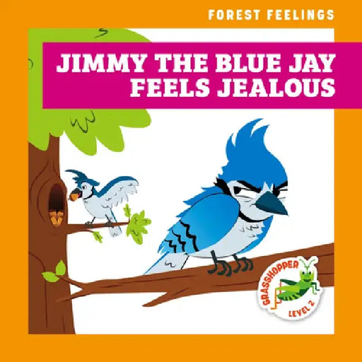 Jimmy the Blue Jay Feels Jealous by Megan Atwood