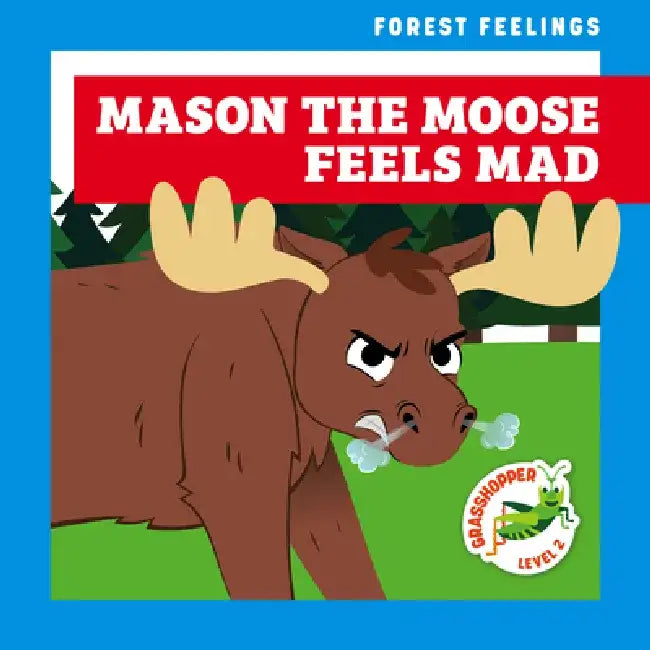 Mason the Moose Feels Mad by Megan Atwood