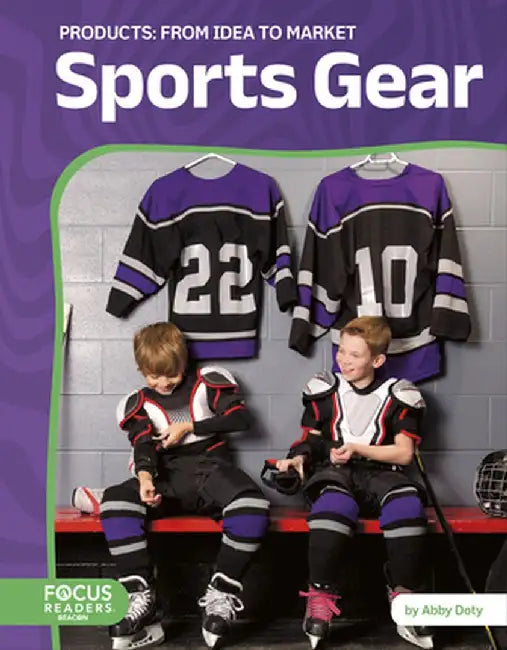 Sports Gear: From Idea to Market by Abby Doty