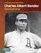 Charles Albert Bender: Baseball Star by Katrina M. Phillips